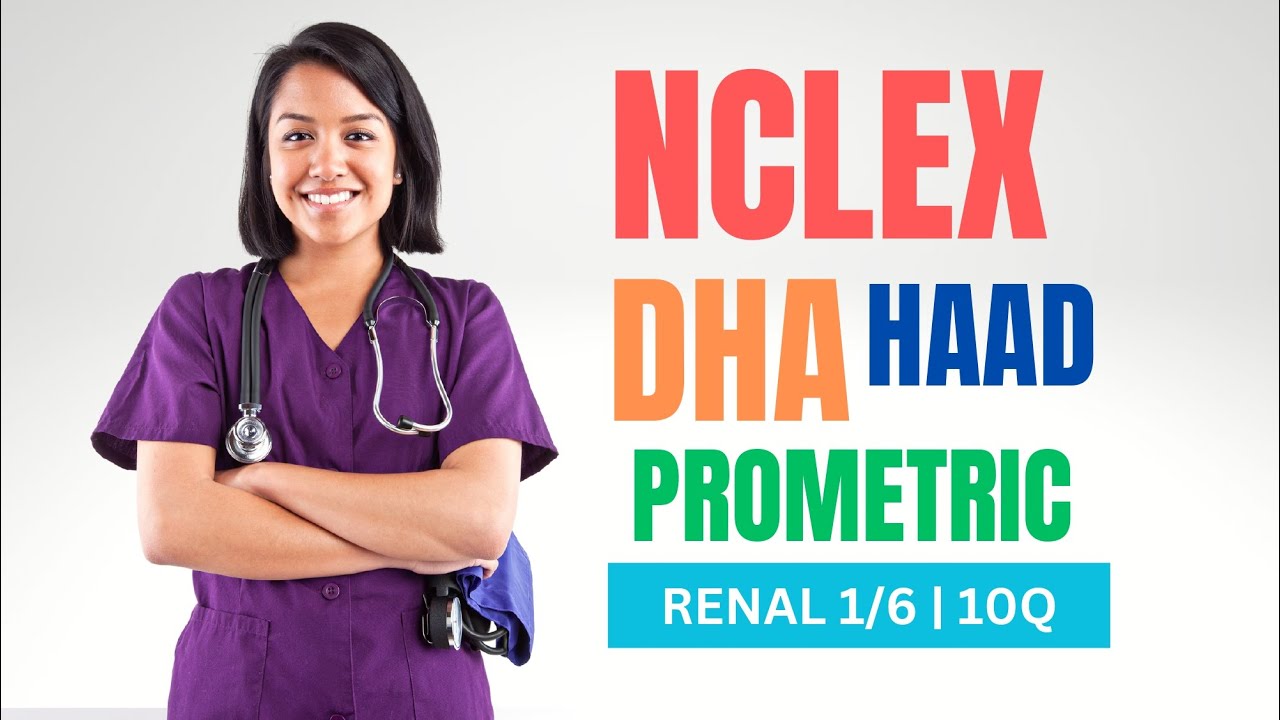 PROMETRIC DHA HAAD NCLEX Practice Questions | Renal and Urinary System | Part 1/6 | 10 Questions