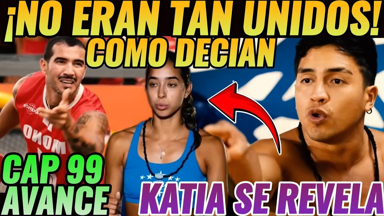 AVANCE CAP 99 #exatlónméxico 🚨AZULES NO ERAN TAN UNIDOS COMO DECIAN🚨KATIA SE REVELA A KOKE