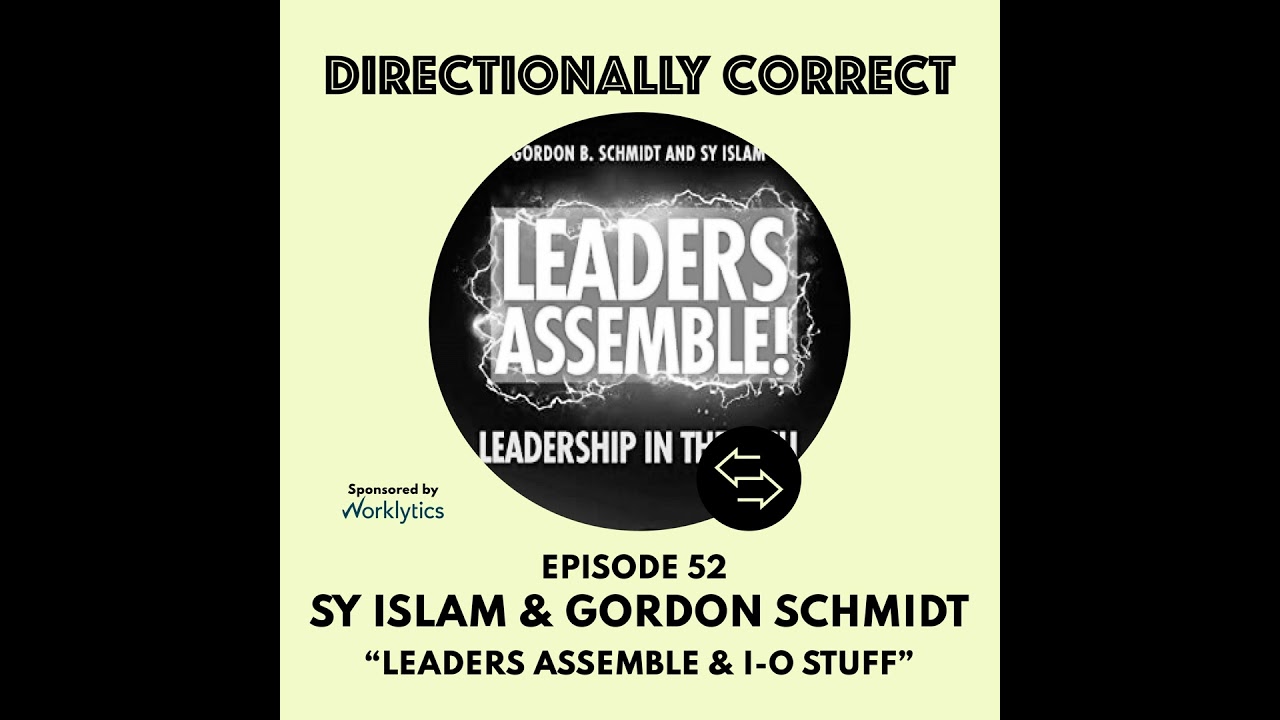 Ep. 52 Jun 25th, 2023 - Dr. Sy Islam & Dr. Gordon Schmidt - Leaders Assemble & I-O Stuff