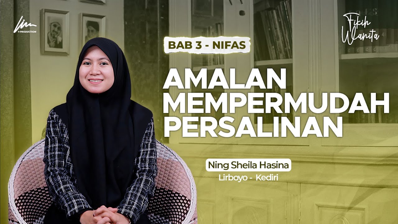 AMALAN MEMPERMUDAH PERSALINAN - Ft. Ning Sheila Hasina  - Fikih Wanita -  Ponpes Lirboyo