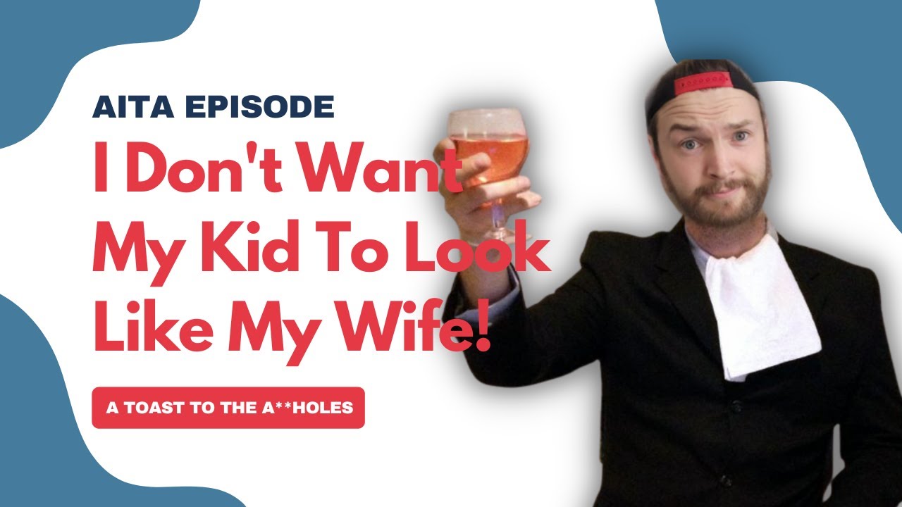 #AITA | I Don't Want My Kid To Look Like My Wife! #RedditStories