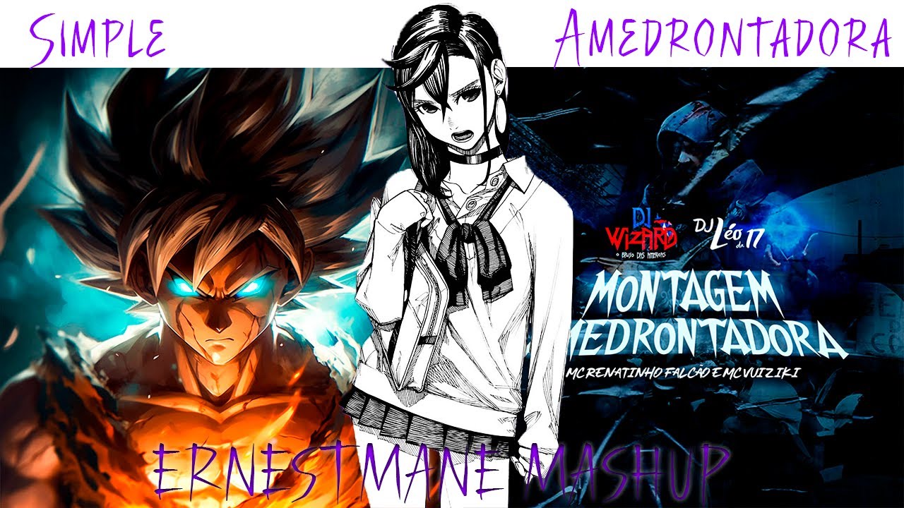 Simple + Montagem Amedrontadora (ERNESTMANE MASHUP) | x Momo Ayase