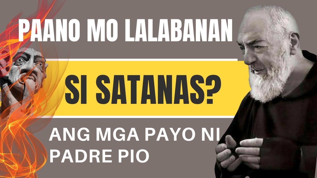 Paano Mo Lalabanan Si Satanas? Alamin Ang Mga Payo NI PADRE PIO!