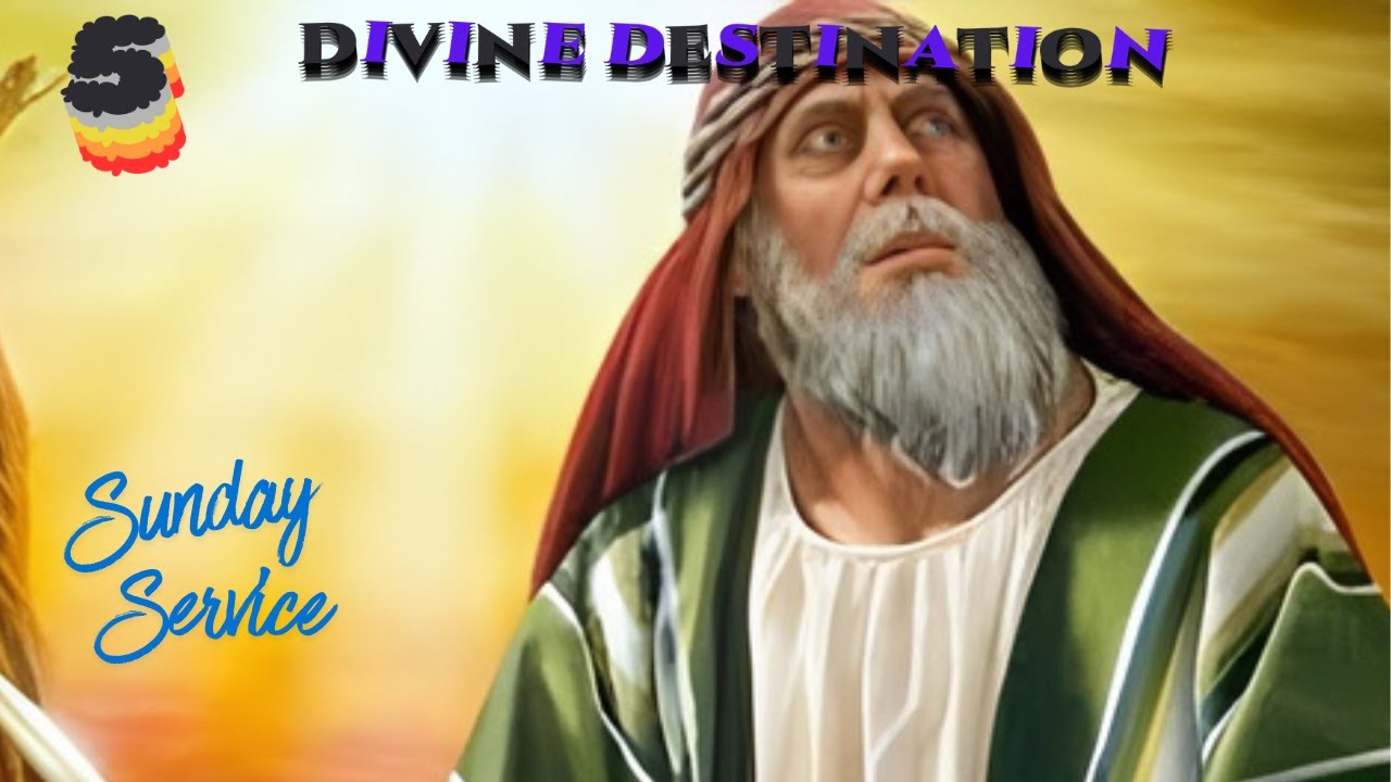 SUNDAY SERVICE 5 - Genesis 12; 1-4 ,7-8 .Divine Destinations