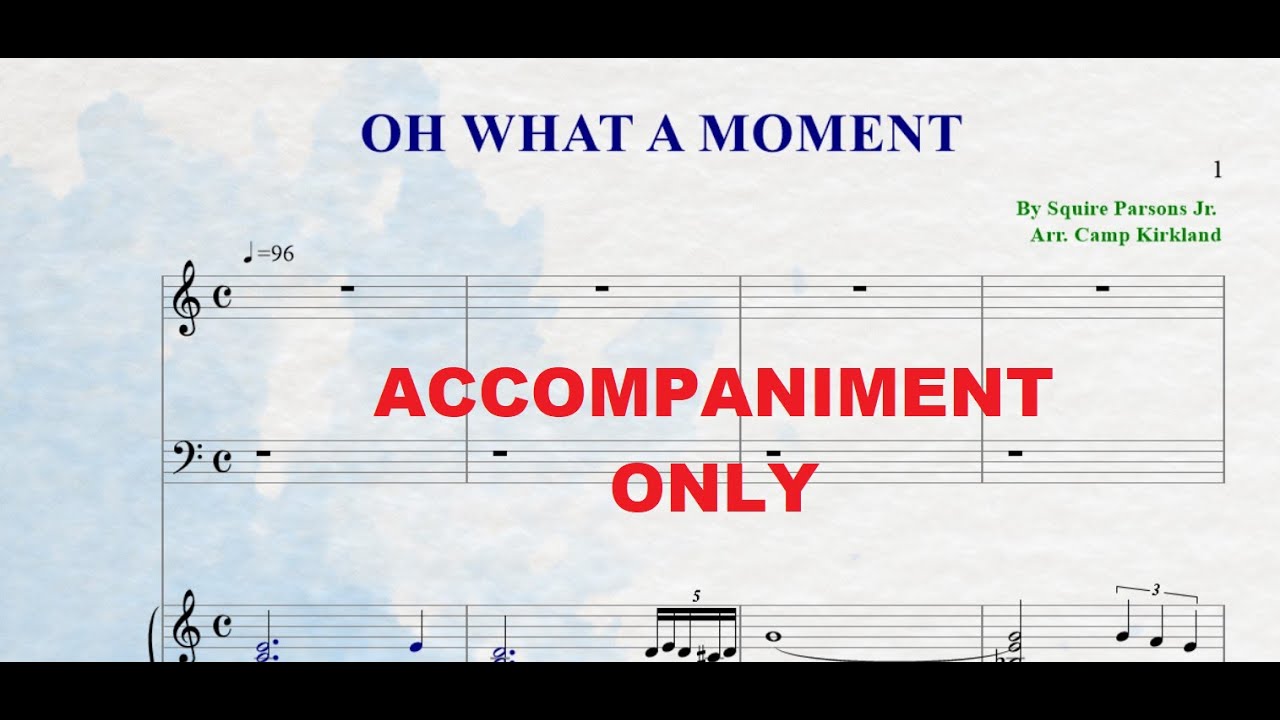 SATB - OH WHAT A MOMENT - ACCOMPANIMENT IN PIANO