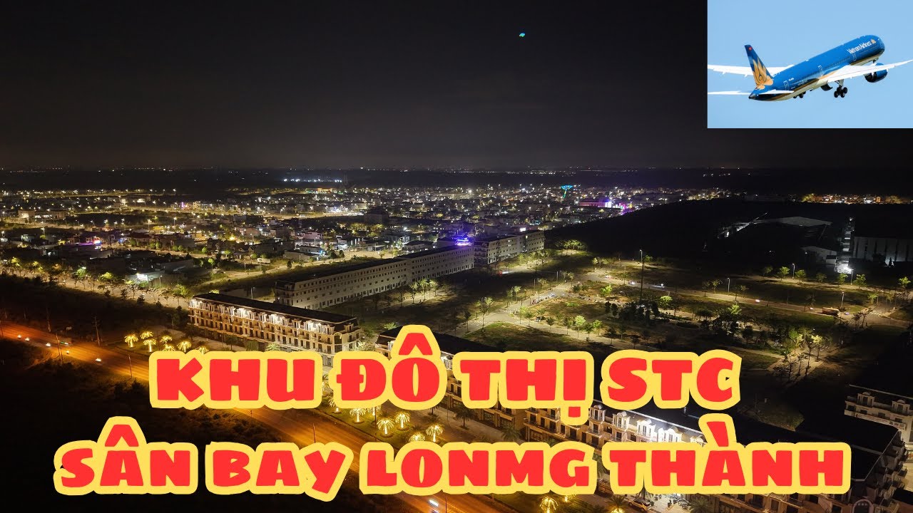 KHU ĐÔ THỊ STC LONG THÀNH VỀ ĐÊM