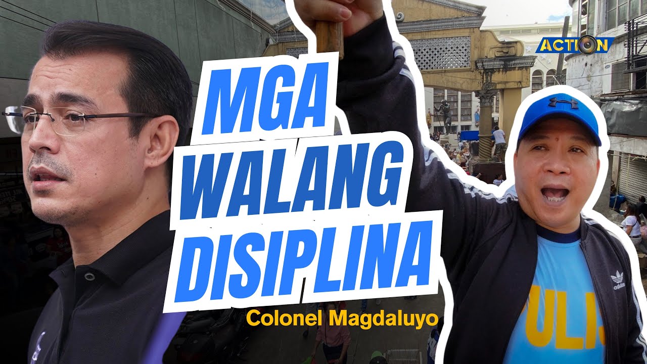 KAYO LANG ANG NASISIYAHAN, MGA WALANG DISIPLINA! COLONEL MAGDALUYO IN TONDO MANILA