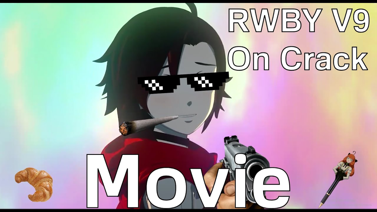 RWBY Volume 9 On Crack Movie