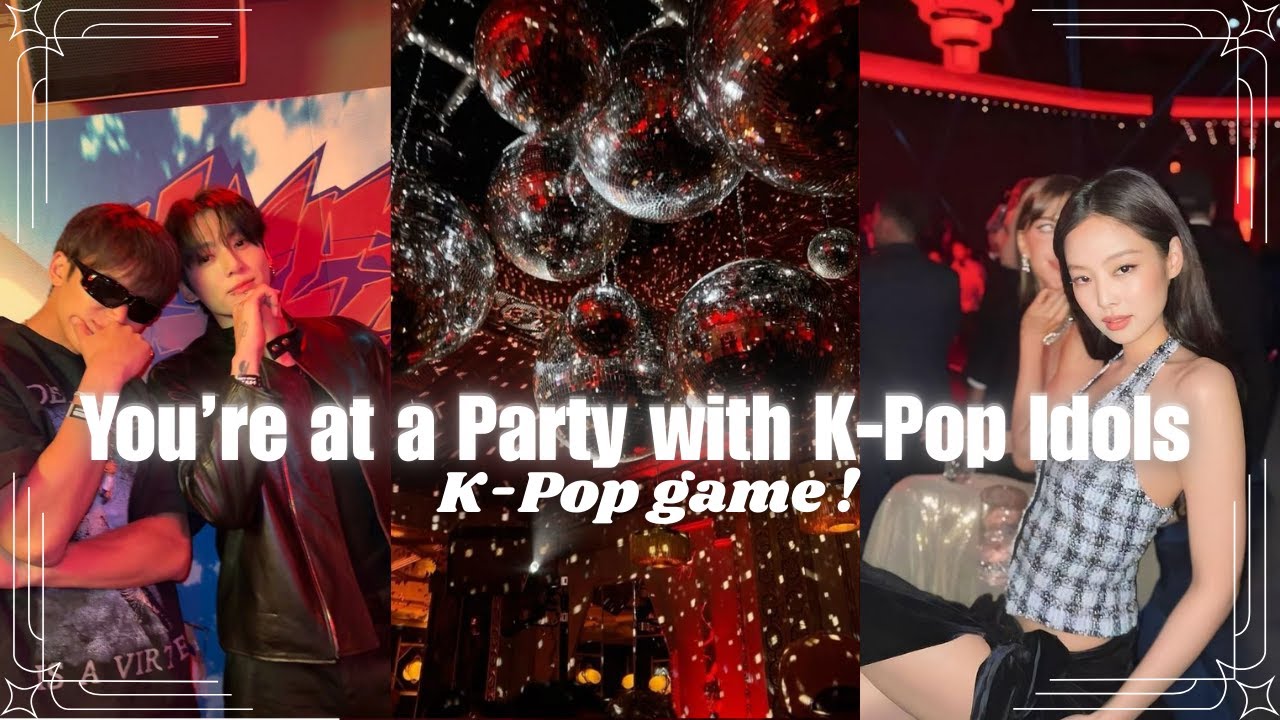 You’re at a Party with K-Pop Idols | K-POP GAME ! (SKZ, BTS, BLACKPINK, SEVENTEEN, IVE, TXT, ILLIT)