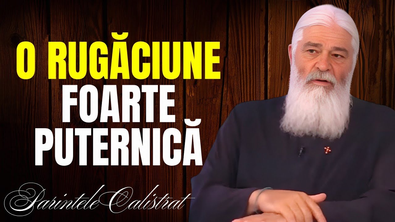 Rugăciunea Care Schimbă Tot ,  E Scurtă, Dar Puternică - Parintele Calistrat
