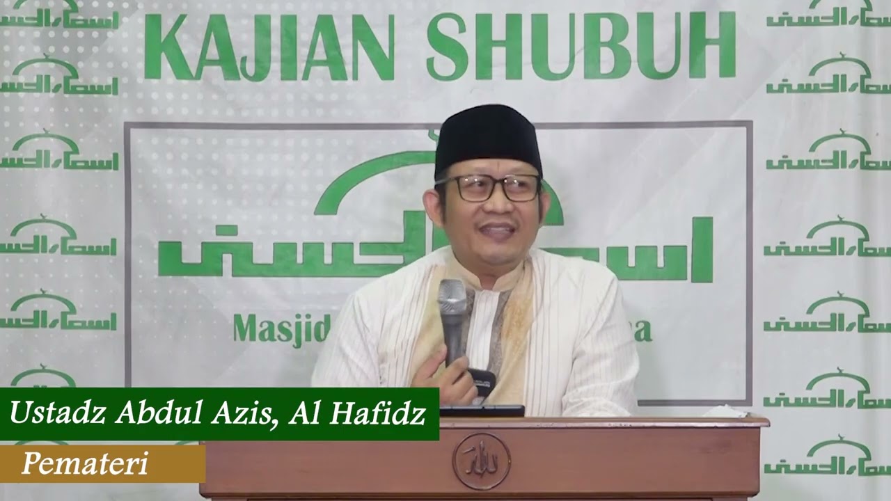 Kajian Adab dan Akhlaq - Kajian Shubuh bersama UStadz Abdul Aziz Al Hafidz