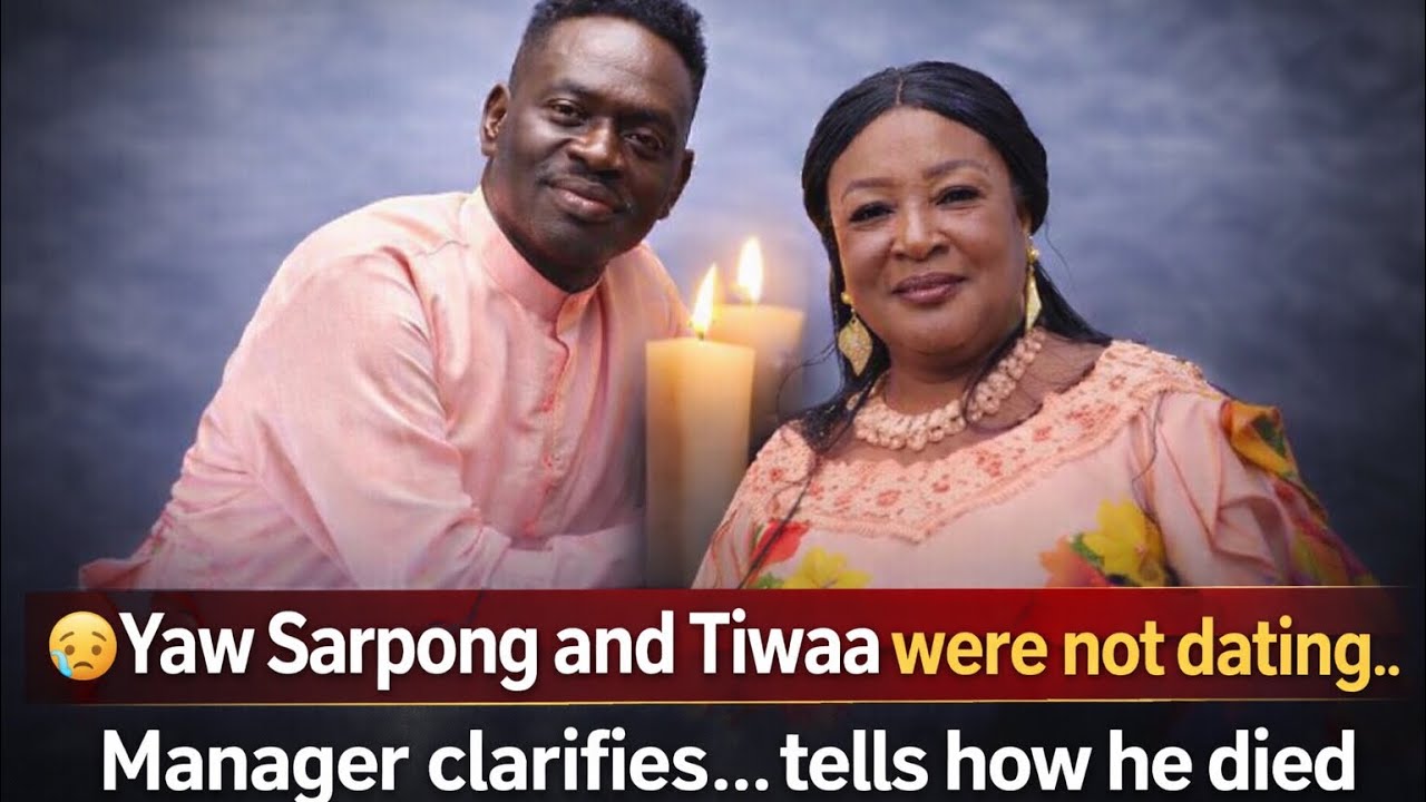 😭Yaw Sarpong is dead less than a month after Tiwaa died in December ..Manager tells what happened