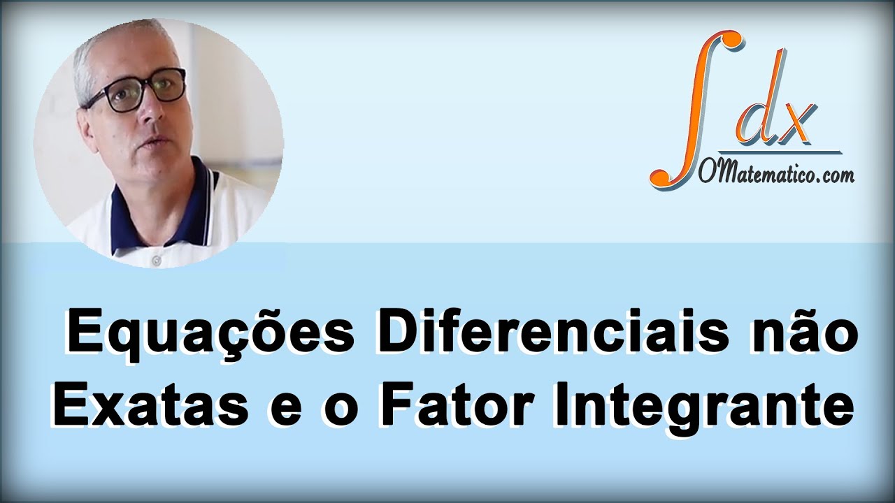 Grings - Equações Diferenciais não  exatas e o  fator integrante