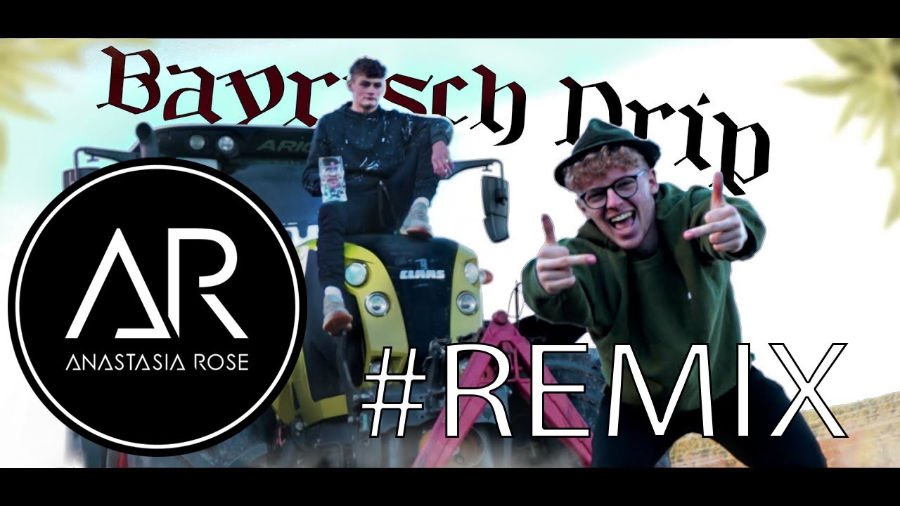 Bayrisch Drip - Anastasia Rose Remix  - Danke an Sääftig :)