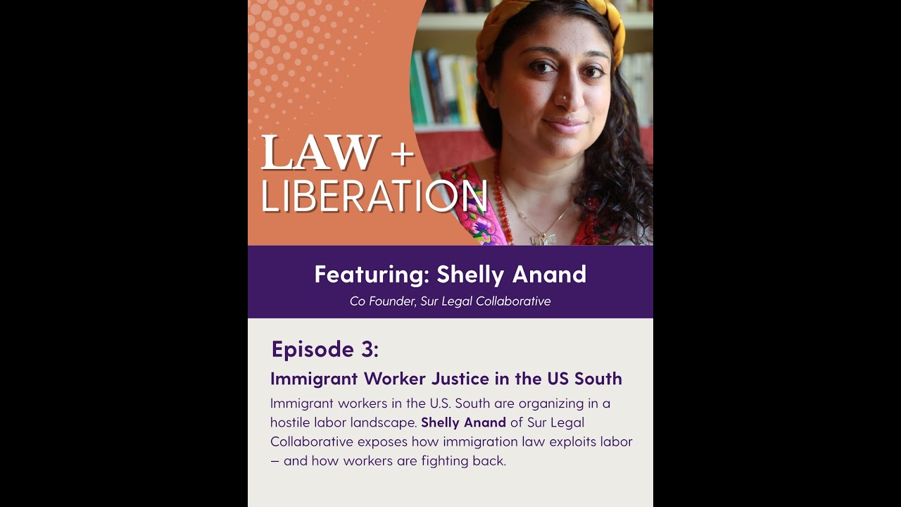 Law + Liberation: Episode 3: Immigrant Worker Justice in the US South