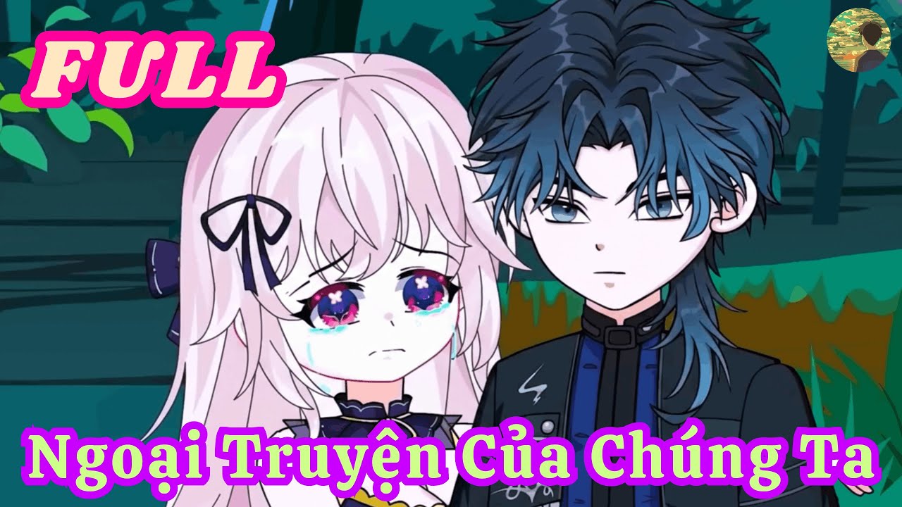 FULL -  Ngoại Truyện Của Chúng Ta  |  Bò Review
