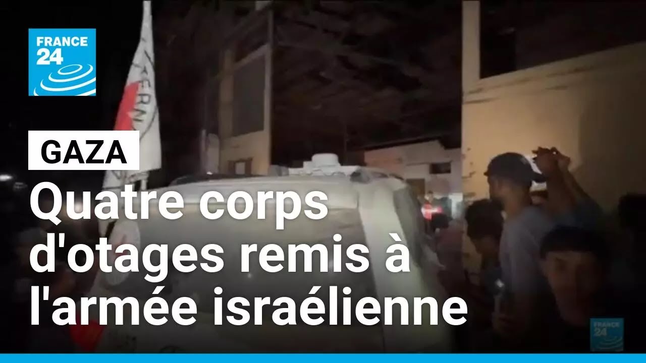 Gaza : quatre corps d'otages remis &agrave; l'arm&eacute;e isra&eacute;lienne &bull; FRANCE 24