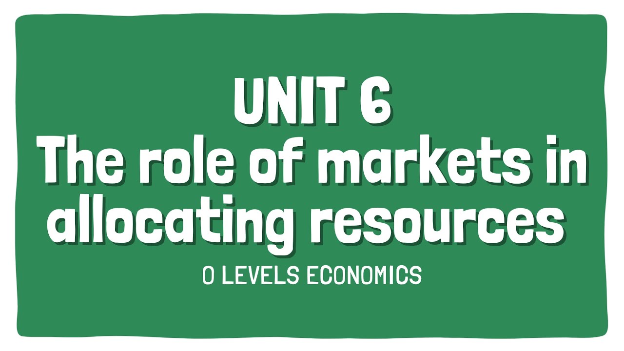 Role of markets in allocating resources | Topic 6 | Section 2 | OLevels Economics 2281 | Subjectics