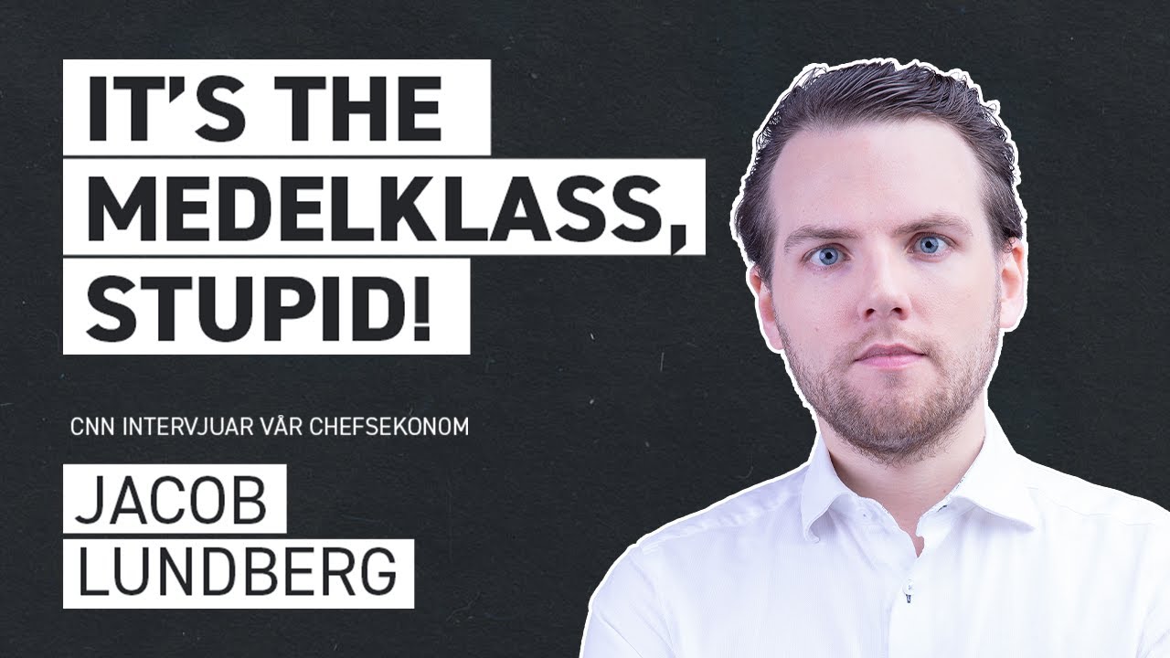 IT&rsquo;S THE MEDELKLASS, STUPID! &ndash; CNN intervjuar Timbros chefsekonom Jacob Lundberg