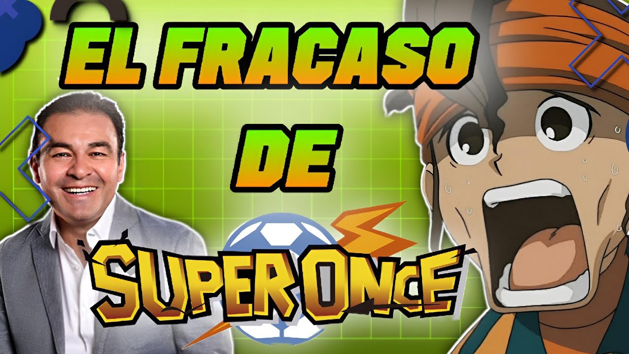 El FRACASO de INAZUMA ELEVEN en Latinoamérica: Análisis de SUPER ONCE