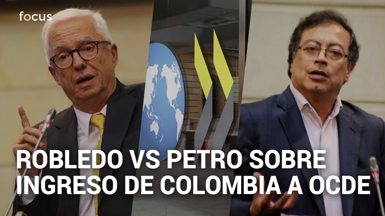 Las diferencias entre Petro y Robledo por ingreso de Colombia a la OCDE