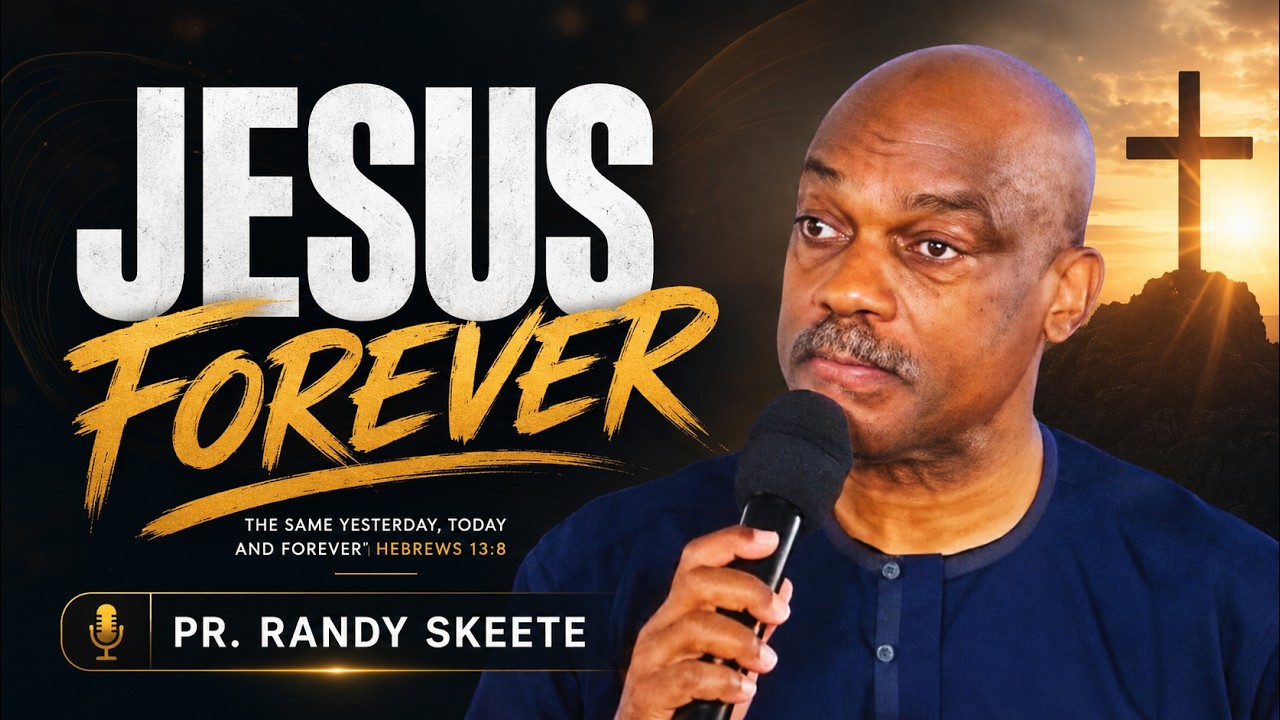 Jesus Forever  // Pr. Randy Skeete