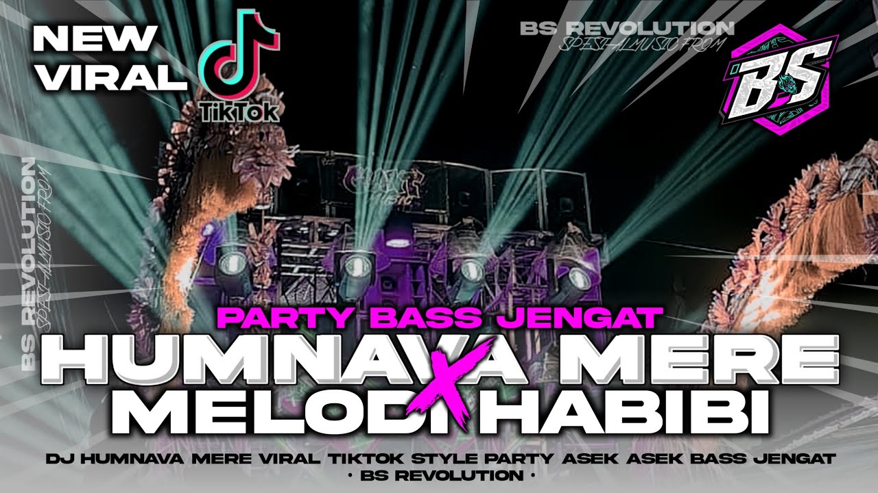 DJ HUMNAVA MERE X MELODI HABIBI VIRAL FYP TIKTOK!! STYLE PARTY BASS JENGAT • BS REVOLUTION •