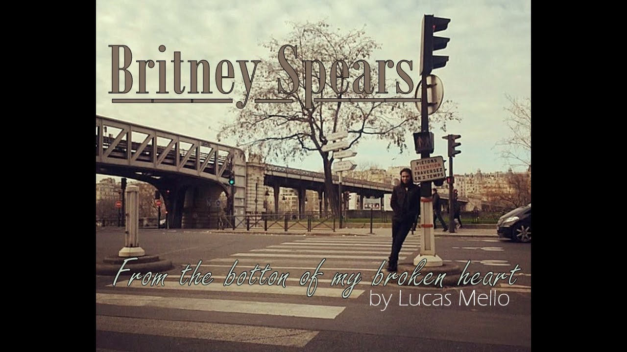 From the bottom of my broken heart - Britney Spears 💔 (Male Version) by  Lucas Mello [lyrics]