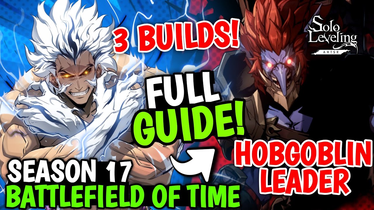 ULTIMATE BATTLEFIELD OF TIME SEASON 17 HOBGOBLIN LEADER GUIDE! 3 EASY BUILDS - Solo Leveling: Arise