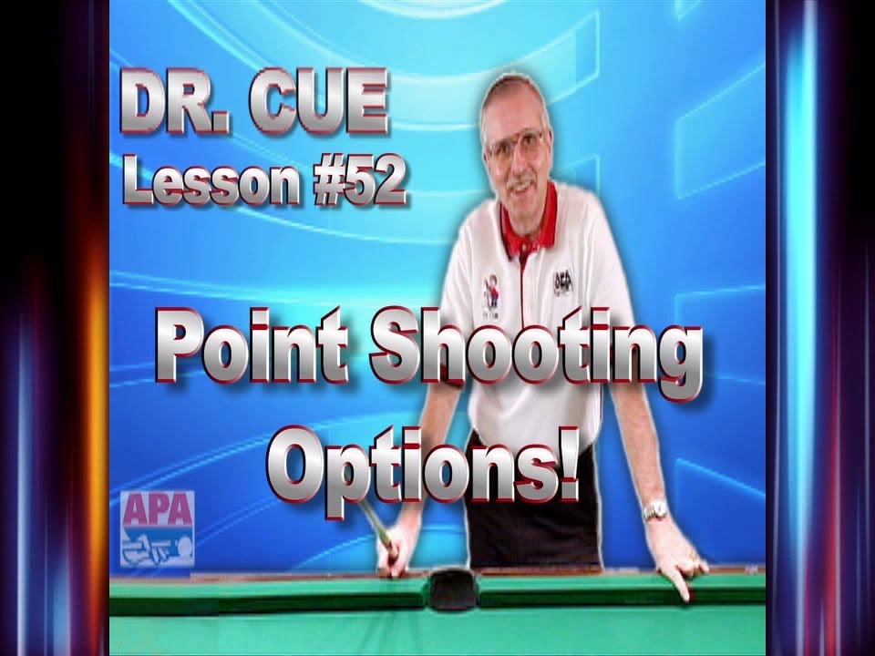 APA Dr. Cue Instruction - Dr. Cue Pool Lesson 52: Point Shooting Options!