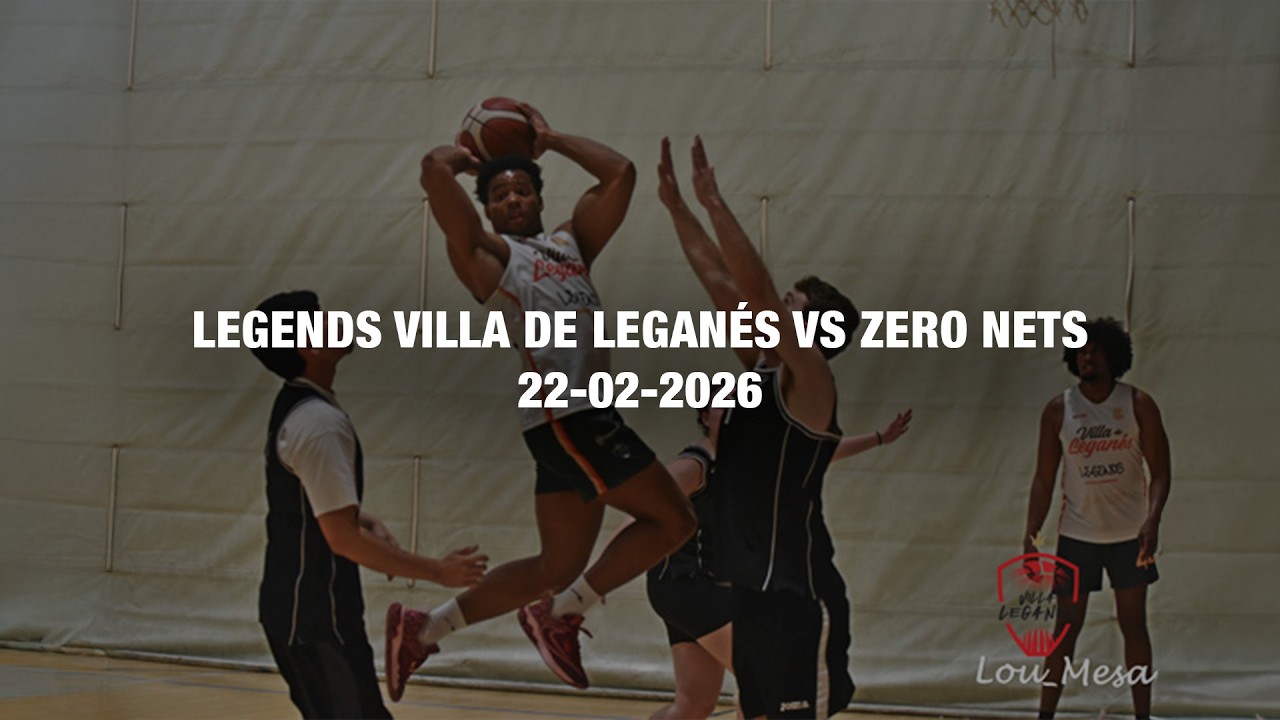 Highlights  LEGENDS Villa de Leganes vs Zero Nets  22022026