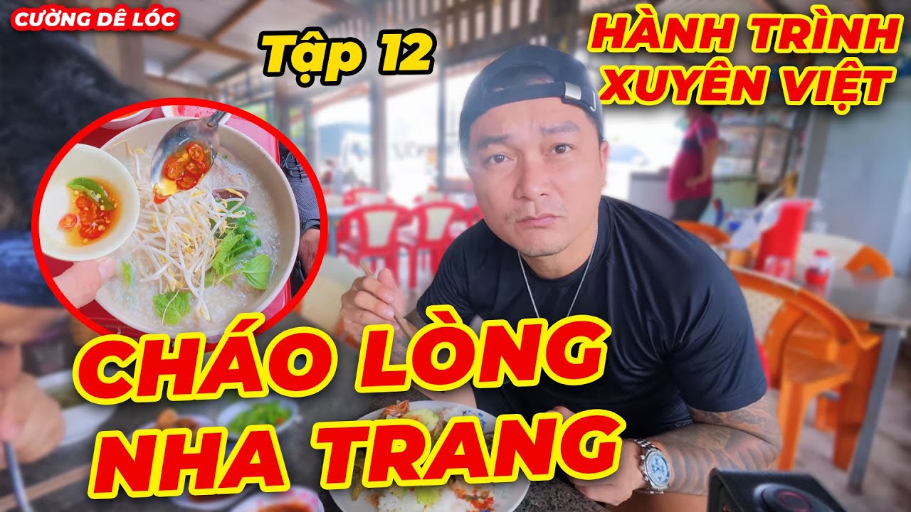 Tập 12: Hành Trình Xuyên Việt -  Đặc Sản Cháo Lòng Bánh Hỏi Nha Trang | Cường Dê Lóc