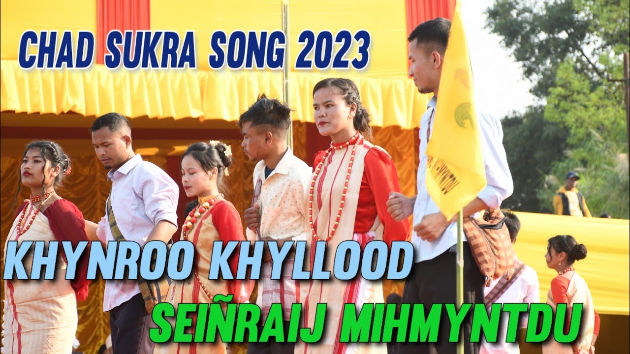 SEIÑ KHYNROO KHYLLOOD SEINRAIJ MIHMYNTDU  CHAD SUKRA 2023