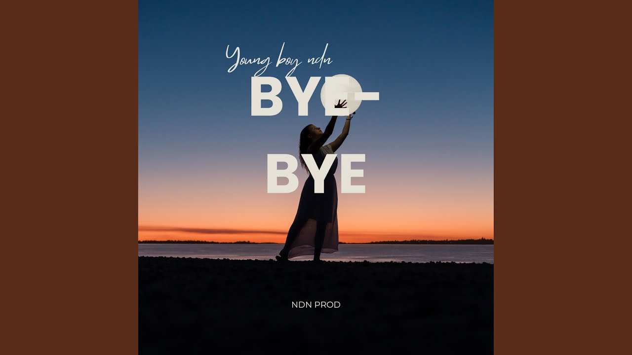 Bye Bye - Young Boy Ndn