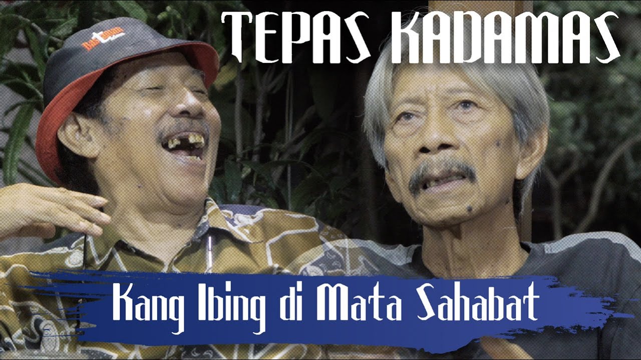 Kang Ibing di Mata Para Sahabatnya | TEPAS KADAMAS Episode 4