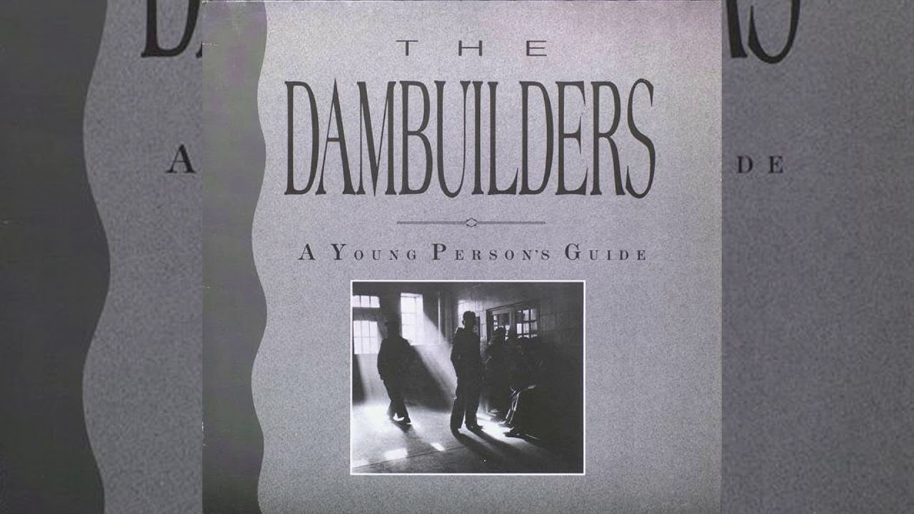 The Dambuilders - A Young Persons Guide [Full Album]