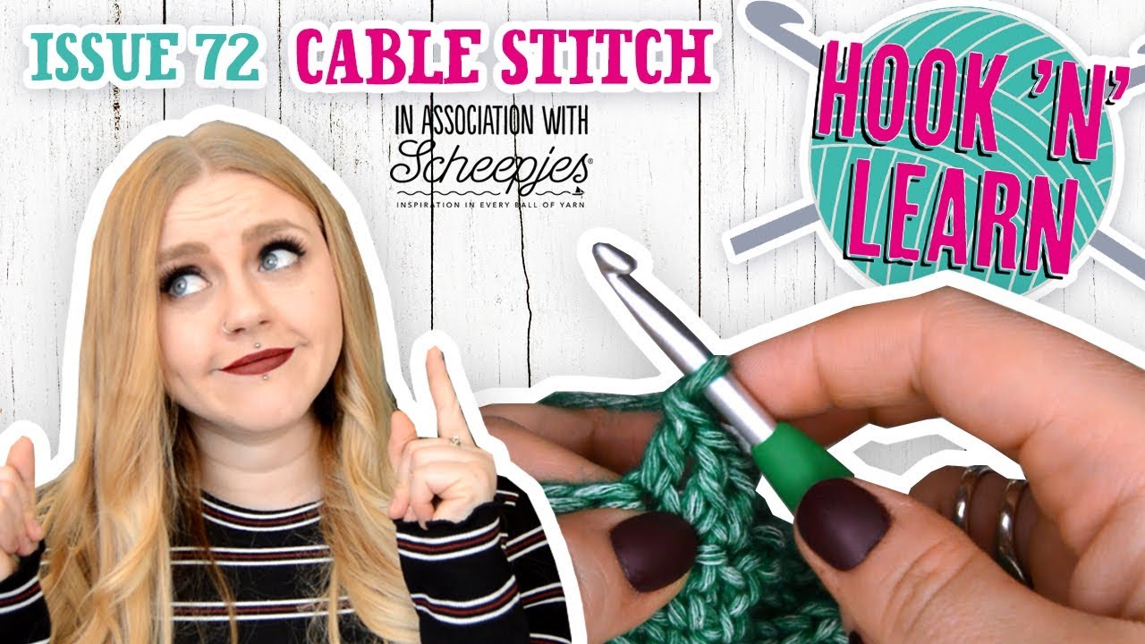 Cable Stitch Tutorial - Hook 'n' Learn - Issue 72 - Simply Crochet Magazine