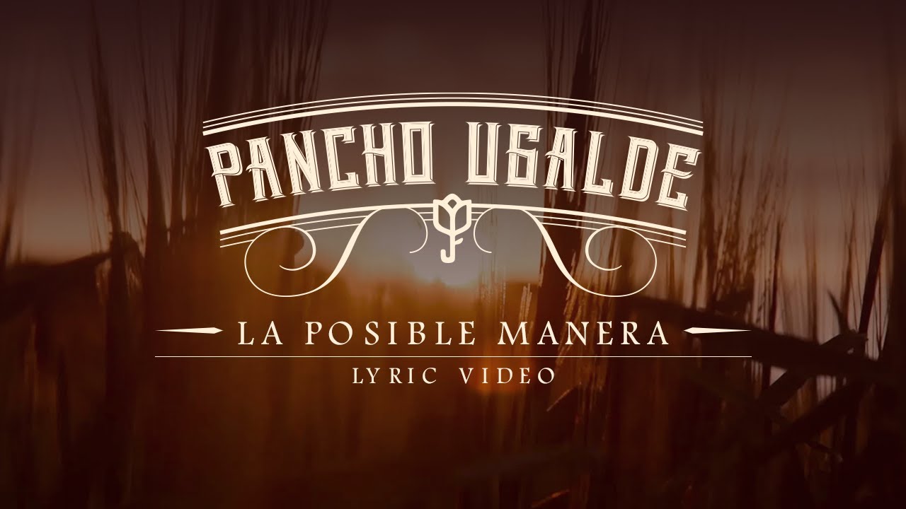 Pancho Ugalde - La Posible Manera (Video con Letra)