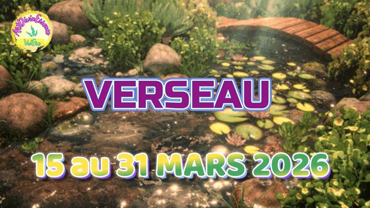 VERSEAU Guidance du 15 au 31 MARS 2026