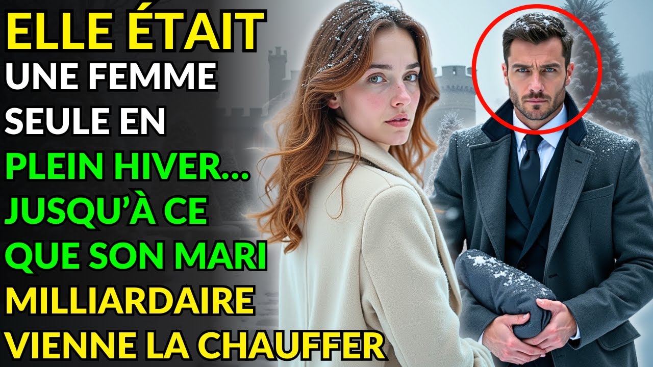 ELLE ÉTAIT UNE FEMME SEULE EN PLEIN HIVER… JUSQU’À CE QUE SON MARI MILLIARDAIRE VIENNE LA CHAUFFER