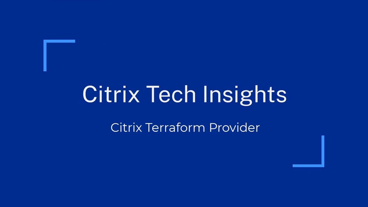 Citrix Tech Insight: Citrix Terraform Provider