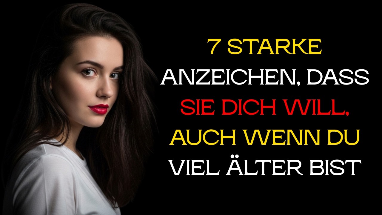 7 starke Anzeichen dafür, dass sie dich will – auch wenn du viel älter bist