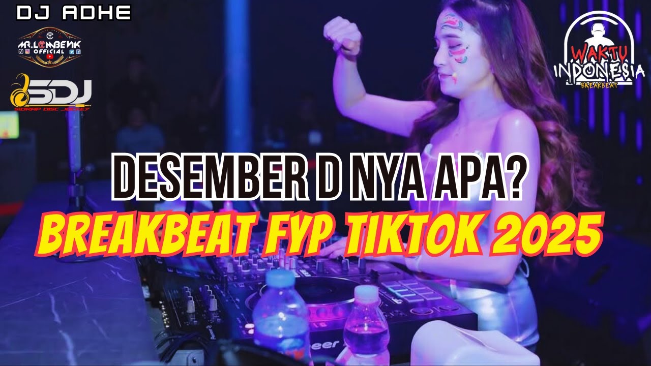 DJ BREAKBEAT FYP TIKTOK 2025 - DESEMBER D NYA APA X TOR MONITOR KETUA - DJ ADHE