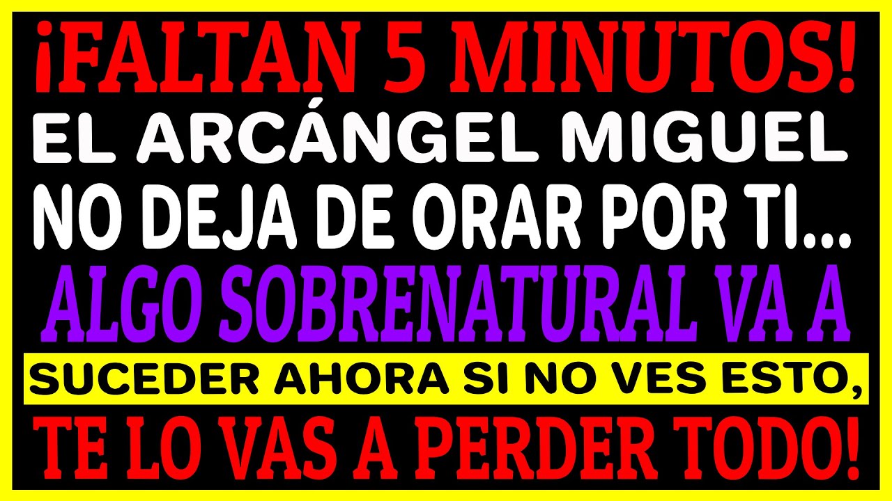 ⏰🙏 ¡FALTAN 5 MINUTOS! El Arcángel Miguel no para de rezar… lo sobrenatural va a suceder…