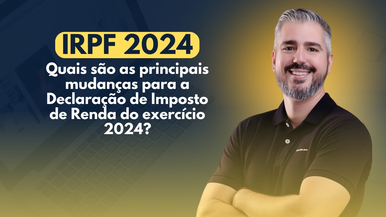 IRPF 2024 - Principais mudanças