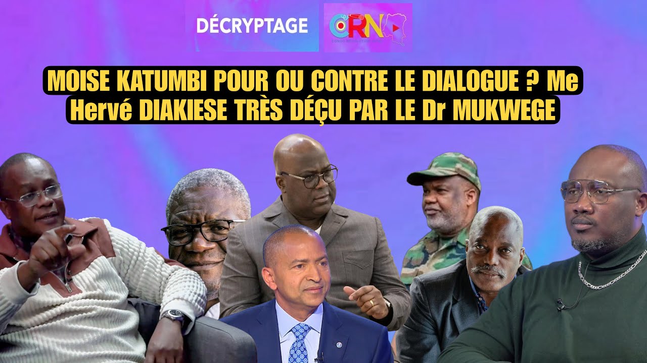 MOÏSE KATUMBI POUR OU CONTRE LE DIALOGUE? FACE À JOE MATOPE ,Me HERVÉ DIAKIESE DEÇU PAR Dr MUKWEGE
