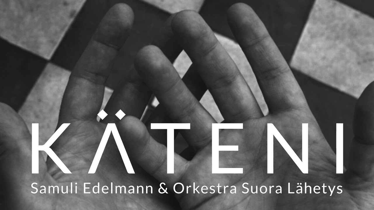 Samuli Edelmann & Orkestra Suora Lähetys - Käteni