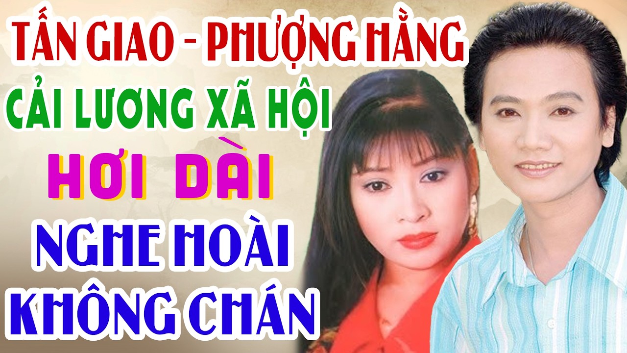 Cải Lương Xã Hội Xưa Hơi Dài Nghe Hoài Không Chán💥Phượng Hằng Tấn Giao Cải Lương Xưa Hay Nổi Da Gà