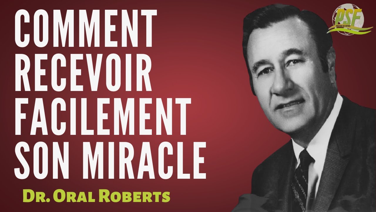 Comment Recevoir Facilement Son Miracle | Dr. Oral Roberts