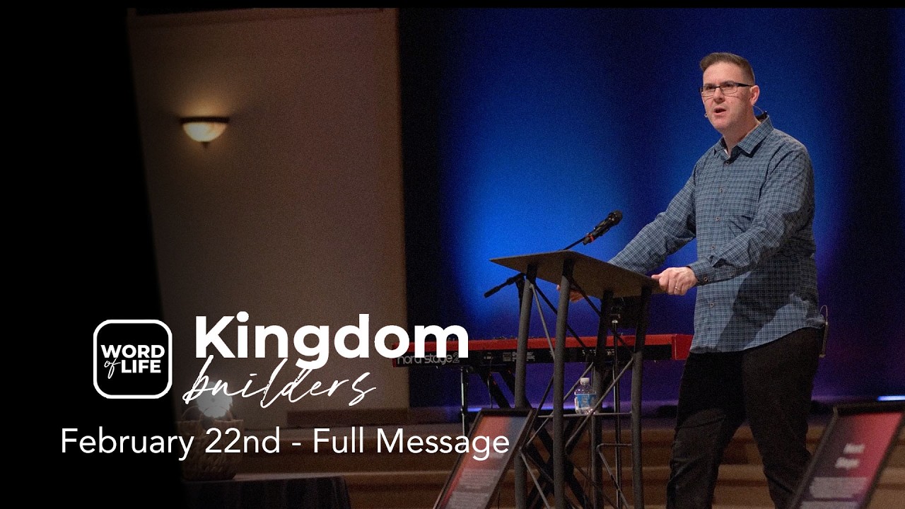Kingdom Builders (February 22nd Message)